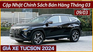 Giá xe Hyundai Tucson đầu tháng 03 Cập nhật lăn bánh và trả góp các phiên bản xe Tucson 2024 [upl. by Darton]