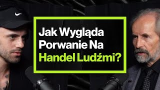 Jak Handlarze Ludźmi Manipulują Swoimi Ofiarami  ft prof Zbigniew Lasocik [upl. by Drof]