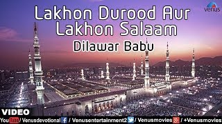 Dilawar Babu  Lakhon Durood Aur Lakhon Salaam Le Lo Salam Aaqa [upl. by Eirollam]