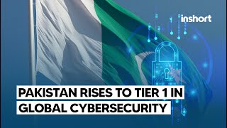 Pakistan Soars to Tier 1 in Global Cybersecurity Rankings  InShort [upl. by Nirok]