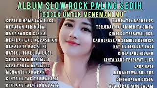 album slow rock SEDIH 😭 patah hati💔 galau sangat cocok untuk menemani mu [upl. by North]