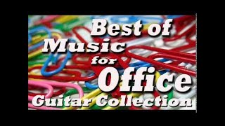 Best of Music for Office  Music At Work  Guitar Collection [upl. by Raila]