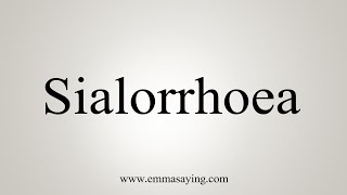 How To Say Sialorrhoea [upl. by Anuahsat]