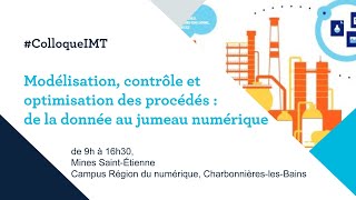 Colloque IMT  Modélisation contrôle et optimisation des procédés  23032023 [upl. by Nimajnab846]