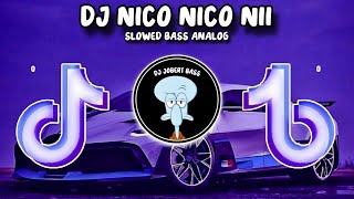 DJ NICO NICO NII TIKTOK VIRAL REMIX 2024 SLOWED ANALOG BASS DJ JOBERT BASS [upl. by Nanny500]