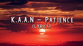 KAAN  Patience Lyrics [upl. by Leval]