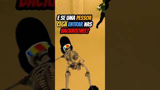 E se um CEGO ENTRAR nas BACKROOMS backrooms [upl. by Einal]