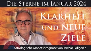 Klarheit und neue Ziele  Januar 2024  Astrologische Monatsprognose von Michael Allgeier [upl. by Baillieu]