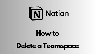 Notion  How to Delete a Teamspace [upl. by Bullock]