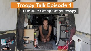 A tour through our 2017 Sandy Taupe Troopy Troopy Talk Episode 1 [upl. by Sipple]