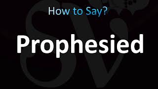 How to Pronounce Prophesied Correctly [upl. by Entsirhc577]