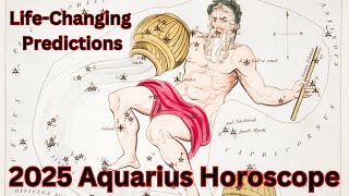 2025 Aquarius Horoscope LifeChanging Predictions [upl. by Huttan]