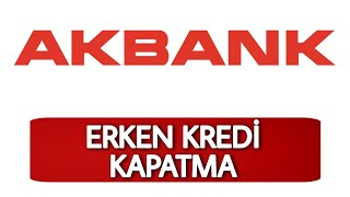 Akbank Erken Kredi Kapatma İşlemi  Erken Kredi Nasıl Kapatılır [upl. by Ahsiled]