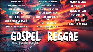 Gospel Reggae 2024 Mixtape  Best Slow Gospel Reggae Collection [upl. by Lenra400]