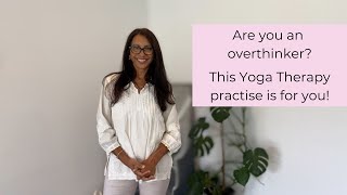 Are you an Overthinker This Yoga Therapy practice is for you [upl. by Angelica]