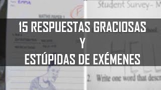 15 respuestas de de exámenes GRACIOSAS y ESTÚPIDAS [upl. by Aedrahs]