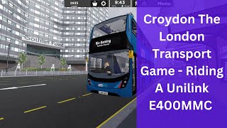 Croydon The London Transport Game  Riding A Unilink Bus E400 MMC [upl. by Evita]