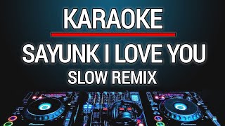 Karaoke Sayunk I Love You  Chombi Versi Dj Slow Remix [upl. by Meadows793]