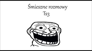 Śmieszne rozmowy1 Mistrz Gry vs 36latek na TeamSpeak3 polecam oglądać do końca [upl. by Ettelorahc519]