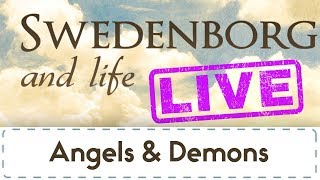 Swedenborg amp Life Live Angels and Demons [upl. by Anaizit]