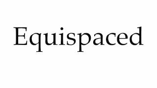 How to Pronounce Equispaced [upl. by Nivanod]