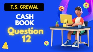 Cash Book Q 12 2425  ts grewal DK Goel Class 11th cbse [upl. by Ablem]