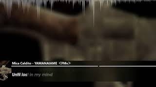 Mica Caldito  YAMANAIAME ＜FMv＞ lyrics [upl. by Llerrod283]