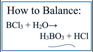 How to Balance BCl3  H2O  H3BO3  HCl Boron trichloride  Water [upl. by Fillander861]