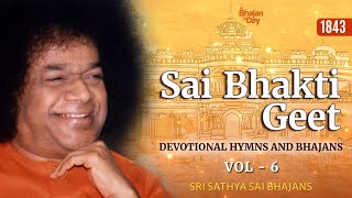 1843  Sai Bhakti Geet Vol  6  Thursday Special Offering  Sri Sathya Sai Bhajans [upl. by Haskell]