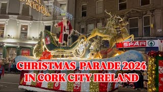 CHRISTMAS PARADE 2024 CORK CITY IRELAND [upl. by Jariv690]