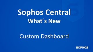 Whats new in Sophos Central  Custom Dashboard [upl. by Anoel]