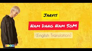 Nam dang nam som  English Lyrics Translation Jarvis lyrics [upl. by Amolap128]