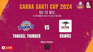 CAKRA SAKTI CUP 2024 TANGSEL THUNDER VS HAWKS KU10 MIX [upl. by Nytsyrk253]