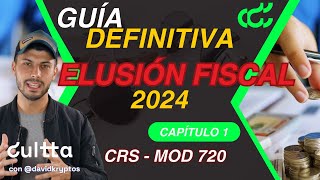 💲Guía definitiva de Elusión Fiscal 2024  Capítulo 1 CRS Modelo 720 y Alertas de Hacienda [upl. by Kosiur100]