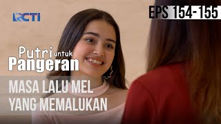 PUTRI UNTUK PANGERAN  Masa Lalu Mel Yang Memalukan  25 September 2020 [upl. by Asir]