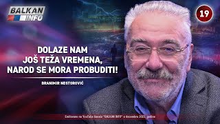 INTERVJU Branimir Nestorović  Dolaze nam još teža vremena narod se mora probuditi 8122023 [upl. by Tyree711]