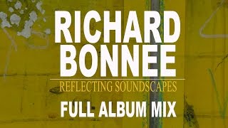 Richard Bonnee  Reflecting Soundscapes  Continuous Album Mix FULL HD GH4 Panasonic [upl. by Loris97]