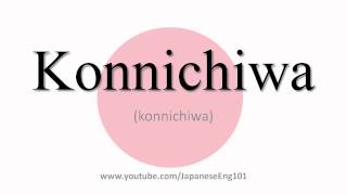 How to Pronounce Konnichiwa [upl. by Llennor]