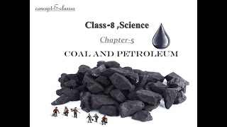 Class 8Science Chapter  5 Coal and Petroleum [upl. by Aserret304]