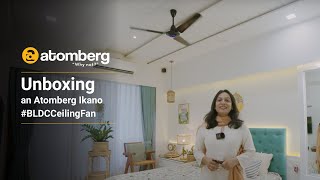 Unboxing an Atomberg Ikano Ceiling Fan  BLDC fan [upl. by Lonny]