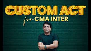 CUSTOM ACT  L1  INTRODUCTION  CMA [upl. by Eentruok543]