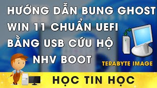 Hướng dẫn chi tiết Bung ghost Win 11 bằng Terabyte Image trên USB cứu hộ NHV Boot [upl. by Iht]