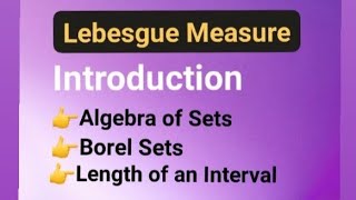 Lebesgue Measure INTRODUCTION📚  Algebra of Sets  Borel Sets  Length of an interval [upl. by Spragens]