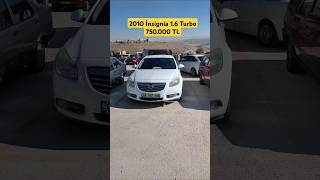 2010 Insignia 16 Turbo  750 Bin TL insignia opel shorts [upl. by Almeda]