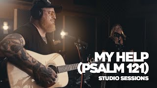 My Help Psalm 121 Studio Sessions [upl. by Nylrehs]