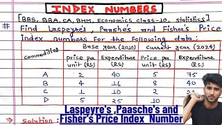 Index number  Laspeyres  paasches  fishers  Economics class 1011 Business Statistics [upl. by Kellen]