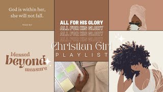 CHRISTIAN GIRL PLAYLIST 💆🏾‍♀️💗🦋Vol 1  Female Gospel Artist  for working out motivation etc [upl. by Dulcle]