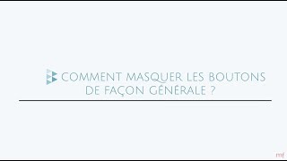 Comment masquer ses boutons de façon générale [upl. by Damian256]