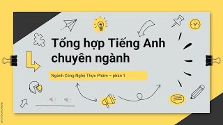 Tổng hợp Tiếng Anh Chuyên Ngành Công Nghệ Thực Phẩm  phần 1 [upl. by Dlnaod]