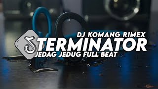 Dj Terminator Jedag Jedug Full Beat Viral Tiktok Terbaru 2023 Dj Komang Rimex  Dj Terminator Remix [upl. by Kcam]